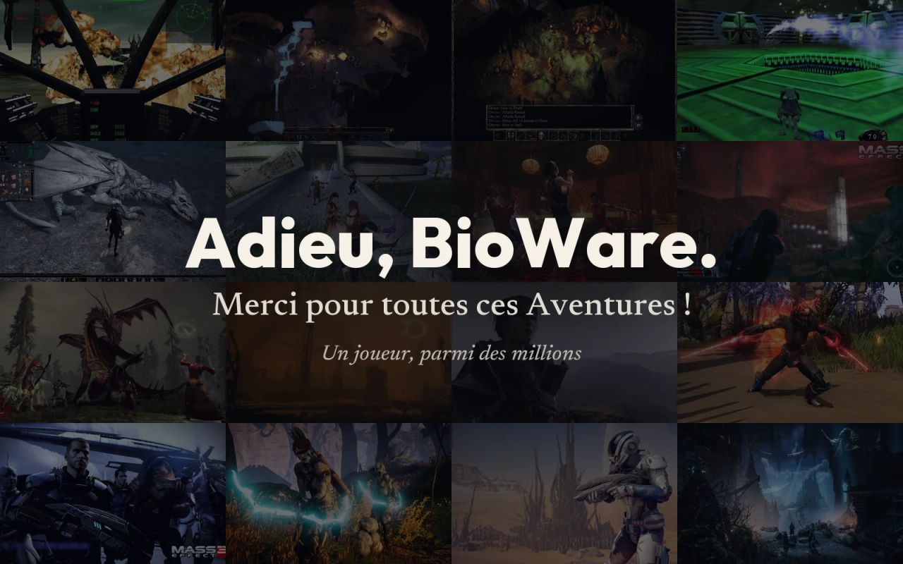 Adieu, BioWare. Merci pour toutes ces Aventures ! Un joueur, parmi des millions